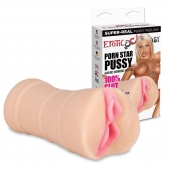 Мастурбатор-вагина PORN STAR PUSSY - Erotic Fantasy - в Тамбове купить с доставкой